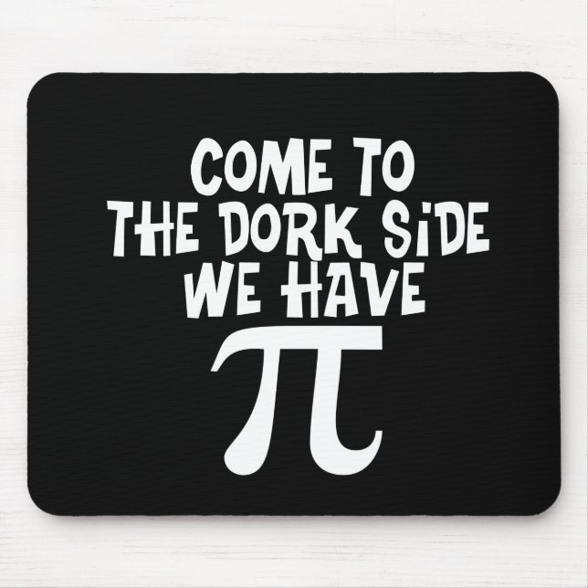 Come to the Dork Side...We have PI Mouse Mat (Front)