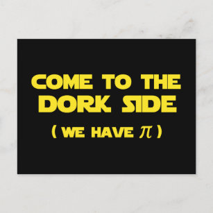 Come To The Dork Side We Have Pi Postcard