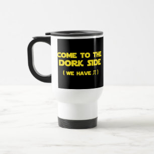 Come To The Dork Side We Have Pi Travel Mug