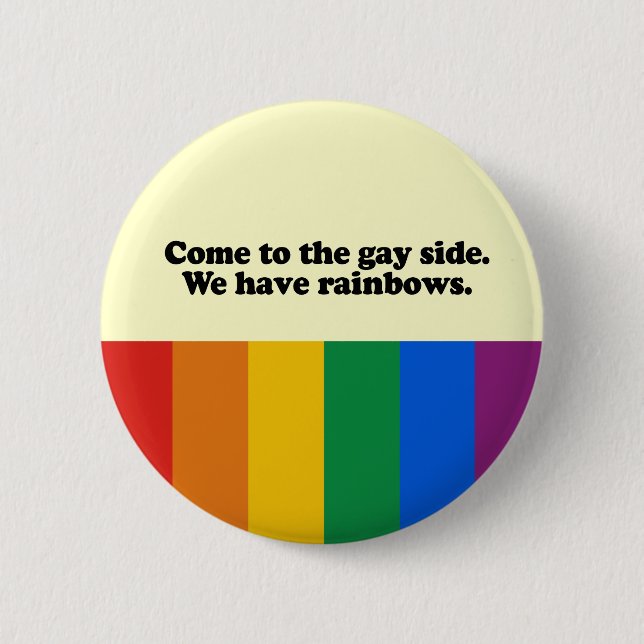 Come to the gay side 6 cm round badge (Front)