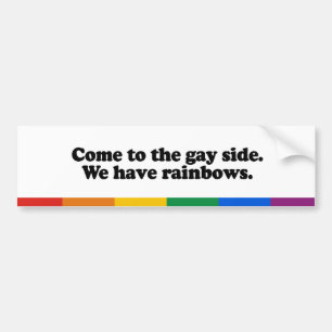 Come to the gay side bumper sticker