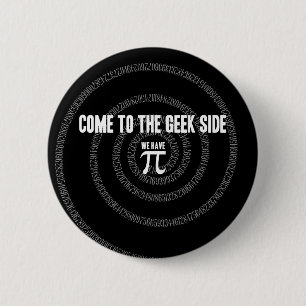 Come To The Geek Side for Pi 6 Cm Round Badge