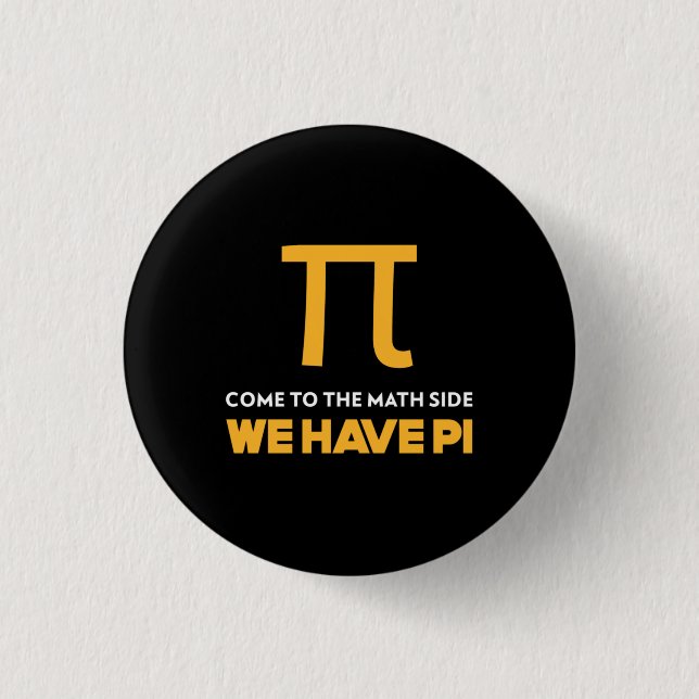 Come To The Math Side We Have Pi 3 Cm Round Badge (Front)