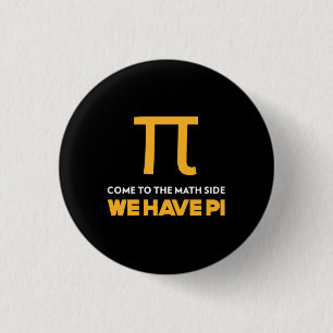 Come To The Math Side We Have Pi 3 Cm Round Badge