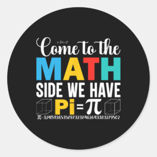Come To The Math Side We Have Pi Classic Round Sticker