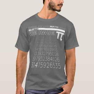 Come to the Math Side We Have Pi Funny Mathematics T-Shirt