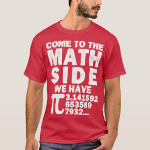 Come To The Math Side We Have Pi Math Calculation T-Shirt