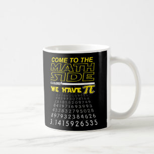 Come To The Math Side We Have Pi Math Geek & Nerd Coffee Mug