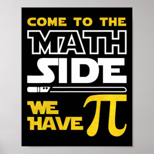 Come To The Math Side We Have Pi Math Pi Day Teach Poster