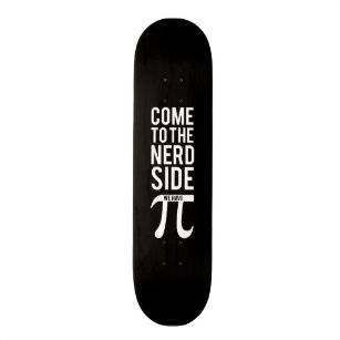 Come To The Nerd Side Skateboard