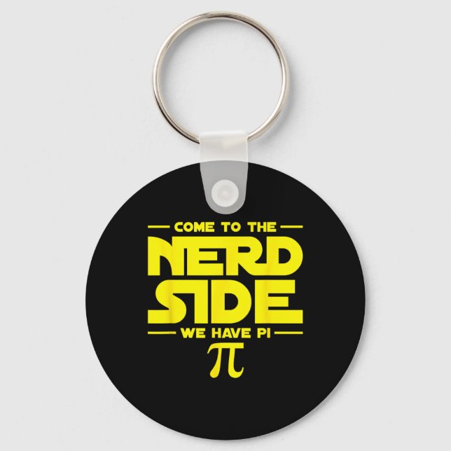Come To The Nerd Side We Have Pi  Key Ring (Front)