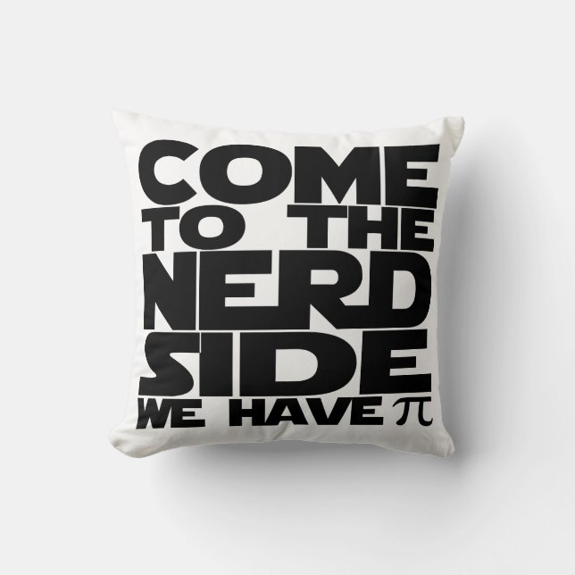 Come To The Nerd Side We Have Pi (Multi Sided) Cushion (Front)