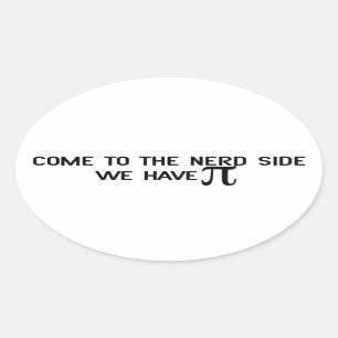 Come to the Nerd side we have Pi Oval Sticker