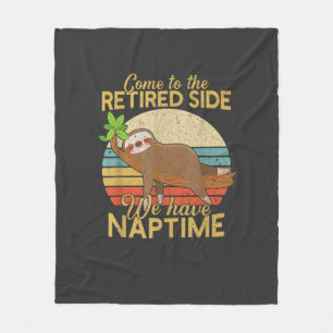 Come To The Retired Side We Have Naptime Retiremen Fleece Blanket