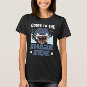 Come To The Shark Side Shark  Marine Biology Sea A T-Shirt