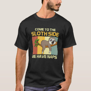 Come To The Sloth Side Pun We Have Naps T-Shirt