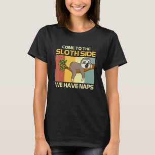 Come To The Sloth Side Pun We Have Naps T-Shirt