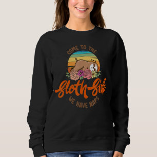 Come To The Sloth Side We Have Naps Funny Reto Slo Sweatshirt