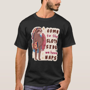Come to the Sloth Side We Have Naps Sloth Pun T-Shirt