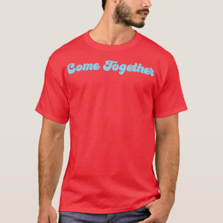 Come Together blue T-Shirt