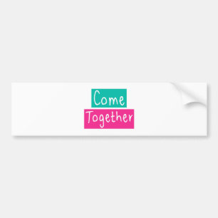 Come Together Bumper Sticker