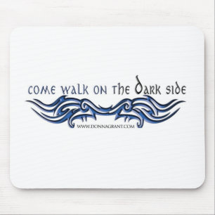 Come Walk on the DARK Side (2) Mouse Mat