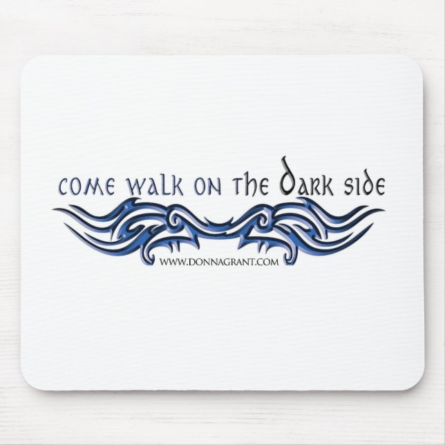 Come Walk on the DARK Side (2) Mouse Mat (Front)