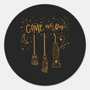 Come We Fly Fun Happy Halloween Witch Hocuss Pocus Classic Round Sticker