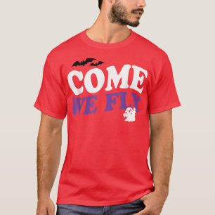 Come We Fly Ghost Broom Flying Halloween 445 T-Shirt