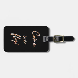 come, We fly Luggage Tag