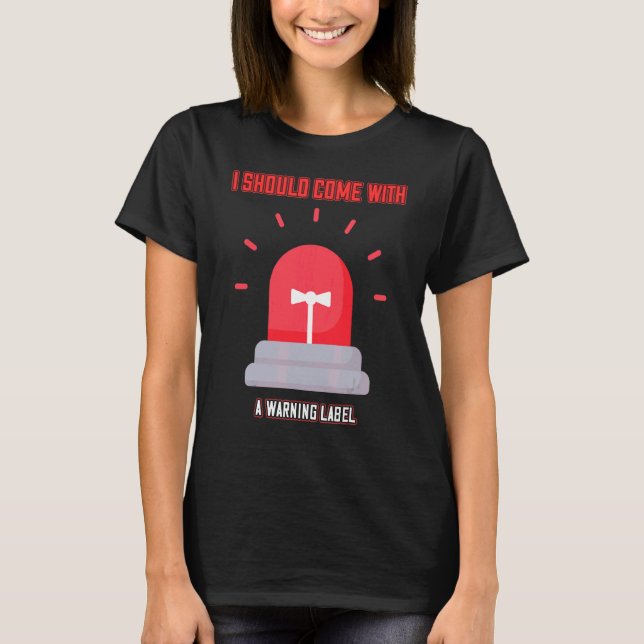 Come With A Warning Label Funny Cute T-Shirt (Front)