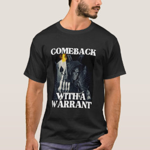 Comeback With A Warrant Funny Cool Edgy Hard Skele T-Shirt