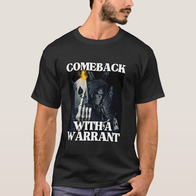 Comeback With A Warrant Funny Cool Edgy Hard Skele T-Shirt (Front)