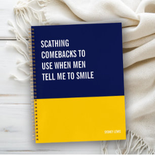 Comebacks to Use When Men Tell Me to Smile Notebook