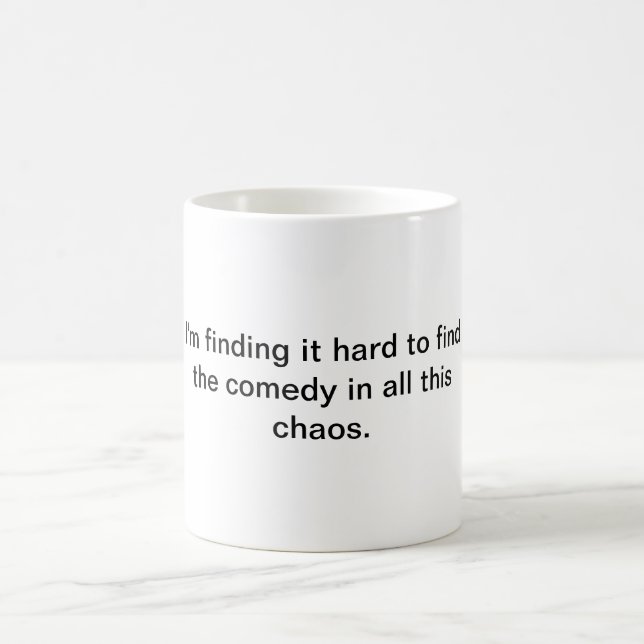 Comedy in Our Chaos Coffee Mug (Center)