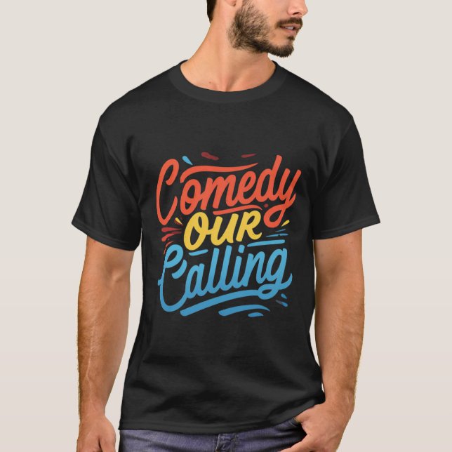 Comedy Is Our Calling" T-Shirt – Spread Laughter E (Front)