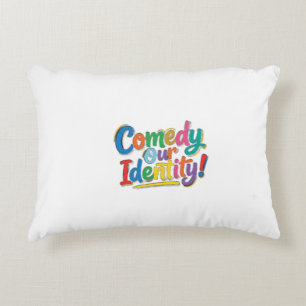 Comedy Our Identity – Funny Graphic T-Shirt Design Decorative Cushion