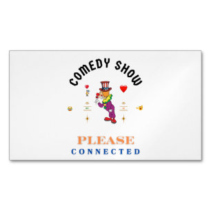 COMEDY SHOW 	Magnetic BUSINESS CARD