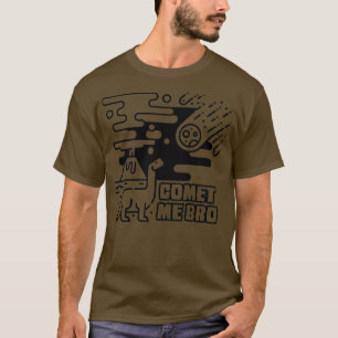 Comet Me Bro  T-Shirt