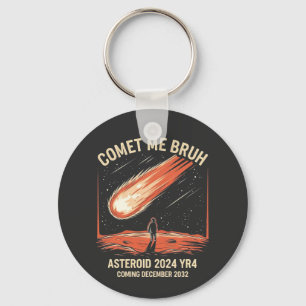 Comet Me Bruh Funny ASTEROID 2024 YR4 Key Ring