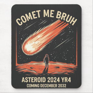 Comet Me Bruh Funny ASTEROID 2024 YR4 Mouse Mat