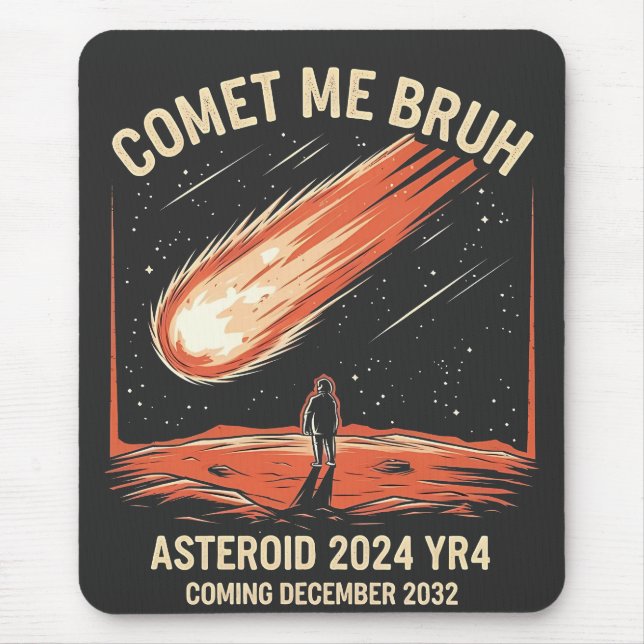 Comet Me Bruh Funny ASTEROID 2024 YR4 Mouse Mat (Front)