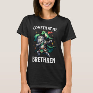 Cometh At Me Brethren Dabbing Knight Dragon Funny  T-Shirt