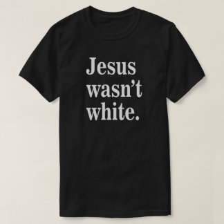 Comfort Colours® Jesus wasn't white T-Shirt