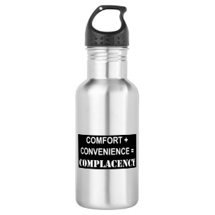 Comfort + Convenience = Complacency 532 Ml Water Bottle