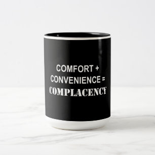 Comfort + Convenience = Complacency Two-Tone Coffee Mug