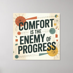 Comfort Is The Enemy Of Progress Canvas Print