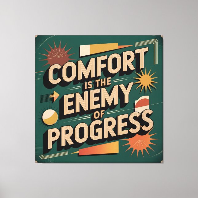 Comfort Is The Enemy Of Progress Canvas Print (Front)