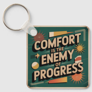 Comfort Is The Enemy Of Progress Key Ring