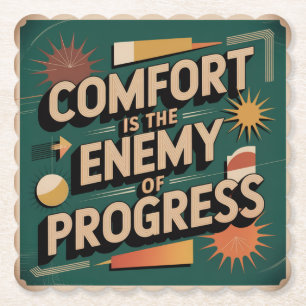 Comfort Is The Enemy Of Progress Paper Coaster